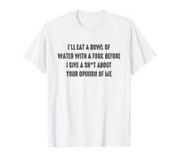I'll Eat A Bowl of Water with A Fork Before I Give A Sh-t Value Graphic T-Shirt, Men, White, S