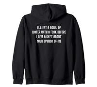 I'll Eat A Bowl Of Water With A Fork Before I Give A Sh-t Zip Hoodie
