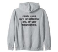I'll Eat A Bowl Of Water With A Fork Before I Give A Sh-t Zip Hoodie