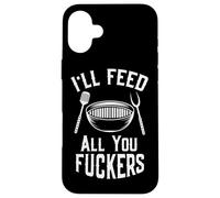 I'll Feed All You Fuckers Chef Grilling Master Funny BBQ Case for iPhone 16 Plus