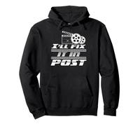 I'll Fix It In Post Filmmaker Cinema Film gift Pullover Hoodie