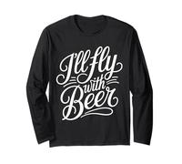I'll Fly with Beer Traveler Drinker Chill Brew - Long Sleeve T-Shirt
