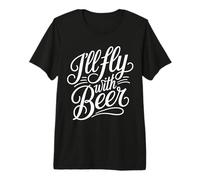 I'll Fly with Beer Traveler Drinker Chill Brew - Premium T-Shirt