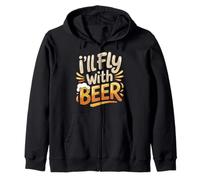 I'll Fly With Beer Traveler Drinker Chill Brew - Zip Hoodie