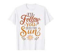 I'll Follow You Into The Sun T-Shirt