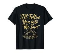 I'll Follow You Into The Sun T-Shirt