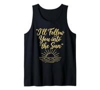 I'll Follow You Into The Sun Tank Top