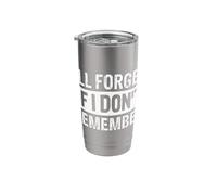 I'll Forget If I Don't Remember Stainless Steel Insulated Tumbler