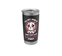 I'll Get Over It Dramatic First Break Up Stainless Steel Insulated Tumbler