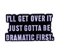 I'll Get Over It Dramatic First Enamel Pin Funny Humorous Words Metal Lapel Pin Letter Badge Brooch Clothes Hat Jackets Decorations