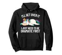 I'll Get Over It Dramatic Quote Funny Unicorn Women Girls Pullover Hoodie