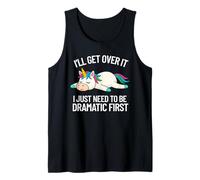 I'll Get Over It Dramatic Quote Funny Unicorn Women Girls Tank Top