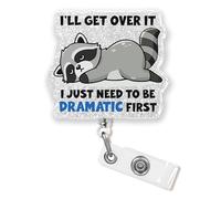 I'll Get Over It I Just Need To Be Dramatic First Badge Reel Retractable Funny Mental Health Raccoon Cute Humor Id Badge Holder 1.6 Inches Acrylic Accessories for Office Medical Worker Teacher Student
