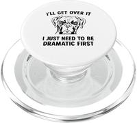 I'll Get Over It I Just Need To Be Dramatic First boxer dog PopSockets PopGrip for MagSafe