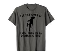I'll Get Over It I Just Need To Be Dramatic First boxer dog T-Shirt