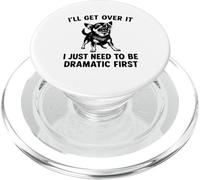 I'll Get Over It I Just Need To Be Dramatic First Chihuahua PopSockets PopGrip for MagSafe