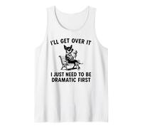 I'll Get Over It I Just Need To Be Dramatic First Chihuahua Tank Top