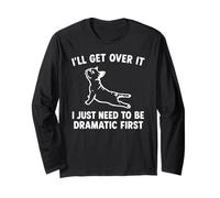 I'll Get Over It I Just Need To Be Dramatic First Frenchie Long Sleeve T-Shirt