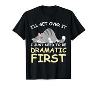 I'll Get Over It I Just Need to Be Dramatic First Funny Cat Value Graphic T-Shirt, Men, Black, XL