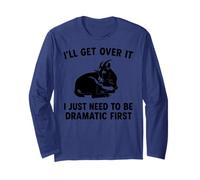 I'll Get Over It I Just Need To Be Dramatic First funny goat Long Sleeve T-Shirt
