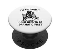 I'll Get Over It I Just Need To Be Dramatic First funny pug PopSockets Adhesive PopGrip