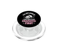 I'll Get Over It I Just Need To Be Dramatic First PopSockets PopGrip for MagSafe