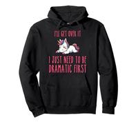 I'll Get Over It I Just Need To Be Dramatic First Pullover Hoodie
