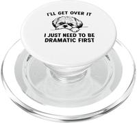 I'll Get Over It I Just Need To Be Dramatic First Shih Tzu PopSockets PopGrip for MagSafe