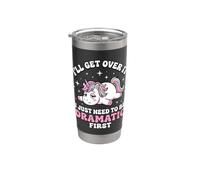 I'll Get Over It I Just Need to Be Dramatic First Stainless Steel Insulated Tumbler