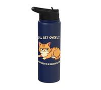 I'll Get Over It I Just Need to Be Dramatic First Stainless Steel Insulated Water Bottle