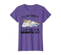 I'll Get Over It I Just Need To Be Dramatic First Unicorn T-Shirt