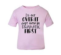 I'll get Over it I just Want to be Dramatic First Statement [BBY5] Short Sleeve Cotton Toddler t Shirt, 2-3 Years, Pastel Pink