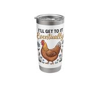 I'll Get to It Eventually Funny Chicken Procrastination Stainless Steel Insulated Tumbler