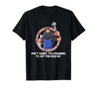 Ill Get You Oiled Up Car Mechanic Auto Maintenance Man Funny T-Shirt