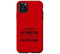 I'll Give Up My Card When You Pry It From My Cold Dead Hands Case for iPhone 11 Pro Max