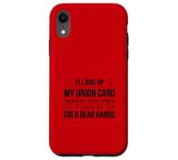 I'll Give Up My Card When You Pry It From My Cold Dead Hands Case for iPhone XR