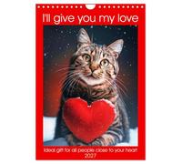 I'll give you my love (Wall Calendar 2027 DIN A4 portrait), CALVENDO 12 Month Wall Calendar: Funny animals show you the love with a heart and cool phrases