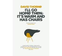 I'll Go Home Then; It's Warm & Has Chairs: Stuff that didn't make it into the first book