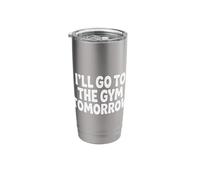 I'll Go to The Gym Tomorrow Exercise Procrastination - Stainless Steel Insulated Tumbler
