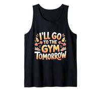 I'll Go to The Gym Tomorrow Exercise Procrastination - Tank Top