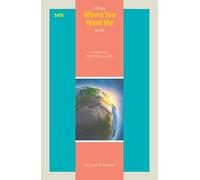 I'll Go Where You Want Me to Go - Kristen Allred - SATB Choir & Piano