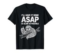 I'll Have It Done ASAP As Slow As Possible Funny Sloth Meme T-Shirt