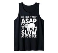 I'll Have It Done ASAP As Slow As Possible Sloth Lazy Worker Tank Top