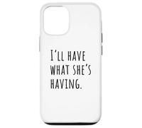 I'll Have What She's Having Comedy Quote Vibe Case for iPhone 12/12 Pro