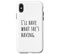 I'll Have What She's Having Comedy Quote Vibe Case for iPhone X/XS