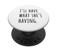 I'll Have What She's Having Comedy Quote Vibe PopSockets Adhesive PopGrip