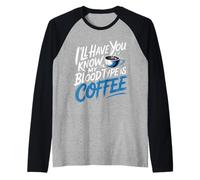 I'll Have You Know My Blood Type is Coffee - Raglan Baseball Tee