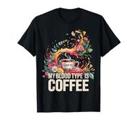 I'll Have You Know My Blood Type is Coffee - T-Shirt