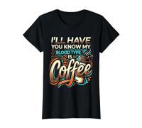 I'll Have You Know My Blood Type is Coffee ||- Value Graphic T-Shirt, Women, Black, S