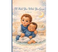 I'll Hold You While You Grow